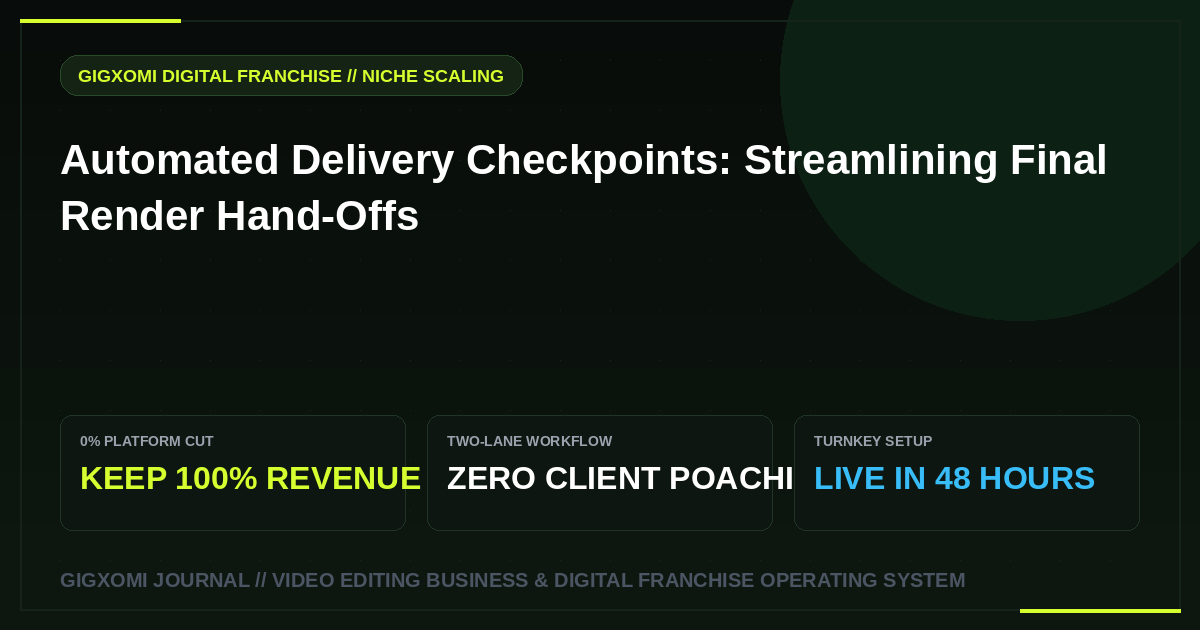 Automated Delivery Checkpoints: Streamlining Final Render Hand-Offs