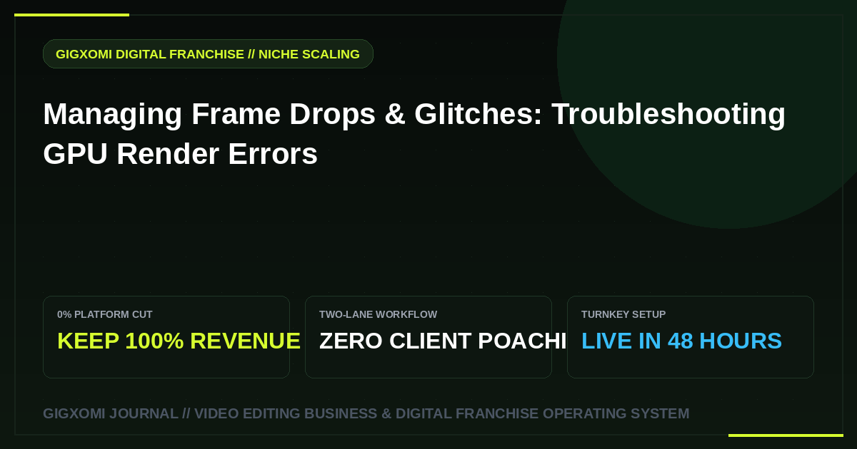 Managing Frame Drops & Glitches: Troubleshooting GPU Render Errors