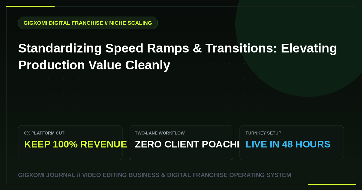 Standardizing Speed Ramps & Transitions: Elevating Production Value Cleanly