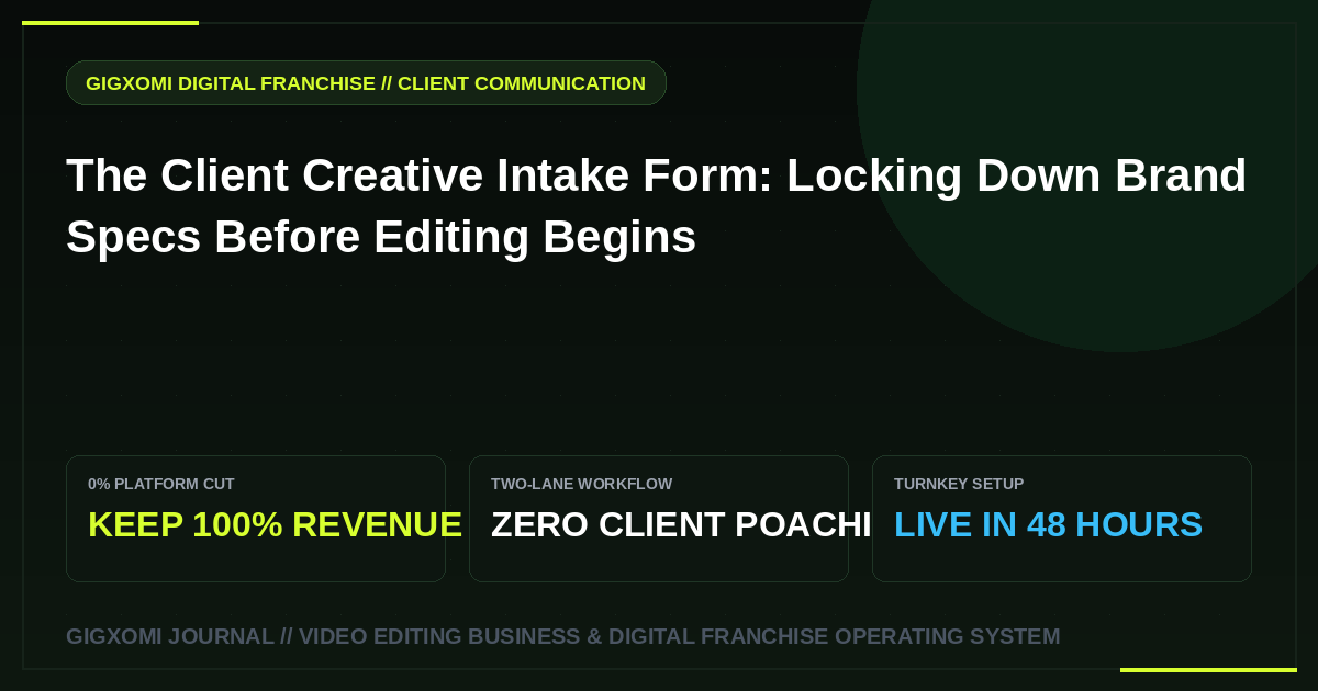 The Client Creative Intake Form: Locking Down Brand Specs Before Editing Begins