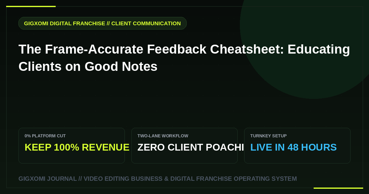 The Frame-Accurate Feedback Cheatsheet: Educating Clients on Good Notes